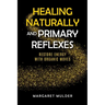 Healing Naturally and Primary Reflexes: Restore Energy with Organic Moves