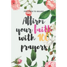 Affirm your faith with 100 prayers: prayers to share: prayer list - prayer - answered - 6*9