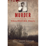 Murder Along the Yellowstone Trail: The Execution of Seth Danner