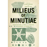 Milieus of Minutiae: Contextualizing the Small in Literature, Philosophy, and Science