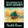 The Aspirations of Jean Servien by Anatole France, Fiction, Classics, Literary