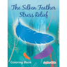 The Silken Feather Stress Relief Coloring Book