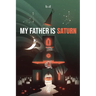 My Father is Saturn