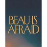 Beau is Afraid: A Script