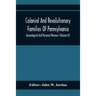 Colonial And Revolutionary Families Of Pennsylvania; Genealogical And Personal Memoirs (Volume Ii)