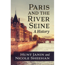 Paris and the River Seine: A History