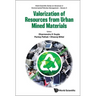 Valorization of Resources from Urban Mined Materials
