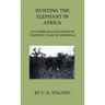 Hunting the Elephant in Africa and Other Recollections of Thirteen Years' Wanderings