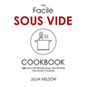 The Facile Sous Vide Cookbook: 150+ Easy Effortless Sous Vide Recipes for Home Cooking
