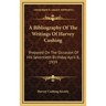A Bibliography Of The Writings Of Harvey Cushing: Prepared On The Occasion Of His Seventieth Birthday April 8, 1939
