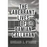 The Aberrant Lives of Damian Callahan