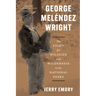 George Meléndez Wright: The Fight for Wildlife and Wilderness in the National Parks