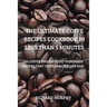 The Ultimate Coffe Recipes Cookbook in Less Than 5 Minutes
