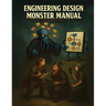 Engineering Design Monster Manual