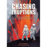 Chasing Eruptions: How Volcanologists Maurice and Katia Krafft Helped Save 60,000 Lives-But Lost Their Own