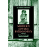 The Cambridge Companion to Modern Jewish Philosophy