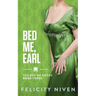 Bed Me, Earl