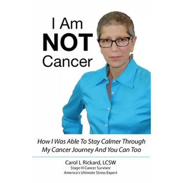 I Am NOT Cancer: How I Was Able To Stay Calmer Though My Cancer Journey And You Can Too