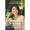 Power Your Purpose: A Leader's Guide to Creating a Better Life and a Better World