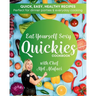 Eat Yourself Sexy QUICKIES Cookbook: Healthy and Happy Cooking