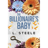 The Billionaire's Baby: Standalone Fake Relationship Billionaire Romance