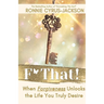 F* That! When Forgiveness Unlocks the Life You Truly Desire