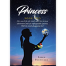 Princess - Book Two: Her search for the truth takes her on new adventures and an unforgettable journey. Will the truth disappoint her?