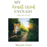 My Heart Cried Enough: Why me Lord?