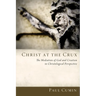Christ at the Crux: The Mediation of God and Creation in Christological Perspective