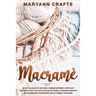 Macramè: Enjoy The Magic Of Macramè. Combine Different Knots And Textures To Give Life, With Detailed Patterns, To Modern
