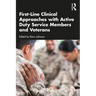 First-Line Clinical Approaches with Active Duty Service Members and Veterans