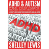 ADHD and Autism: What Every Parent Should Know about This: A Parent's Aid in Raising Their Children with ADHD and Autism