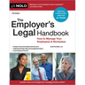 The Employer's Legal Handbook: How to Manage Your Employees & Workplace