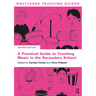 A Practical Guide to Teaching Music in the Secondary School