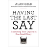 Having the Last Say: Having the Last Say: Capturing Your Legacy in One Small Story