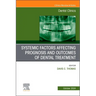 Systemic Factors Affecting Prognosis and Outcomes of Dental Treatment, An Issue of Dental Clinics of North America
