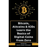 Bitcoin, Altcoins & ICOs Learn the Basics of Digital Coins from Zero