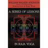 A Series of Lessons in Raja Yoga