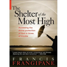 The Shelter of the Most High: Living Your Life Under the Divine Protection of God