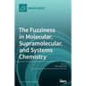 The Fuzziness in Molecular, Supramolecular, and Systems Chemistry