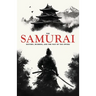 The Samurai: History, Bushido, and the Way of the Sword