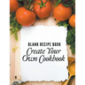 Blank Recipe Book: Create Your Own Cookbook
