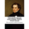 The Snow Image and Other Twice-Told Tales