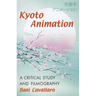 Kyoto Animation: A Critical Study and Filmography