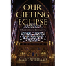 Our Gifting Eclipse: Christian Essays