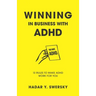 Winning in Business with ADHD: 13 Rules to Make ADHD Work for You