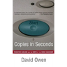Copies in Seconds: How a Lone Inventor and an Unknown Company Created the Biggest Communication Breakthrough Since Gutenberg--Chester Car