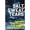 Salt, Sweat, Tears: The Men Who Rowed the Oceans