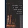 The Art and Science of Embalming: Descriptive and Operative