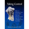 Taking Control: Ways to Minimize Your Lower Back Pain and Prevent Future Episodes by Changing How You Move